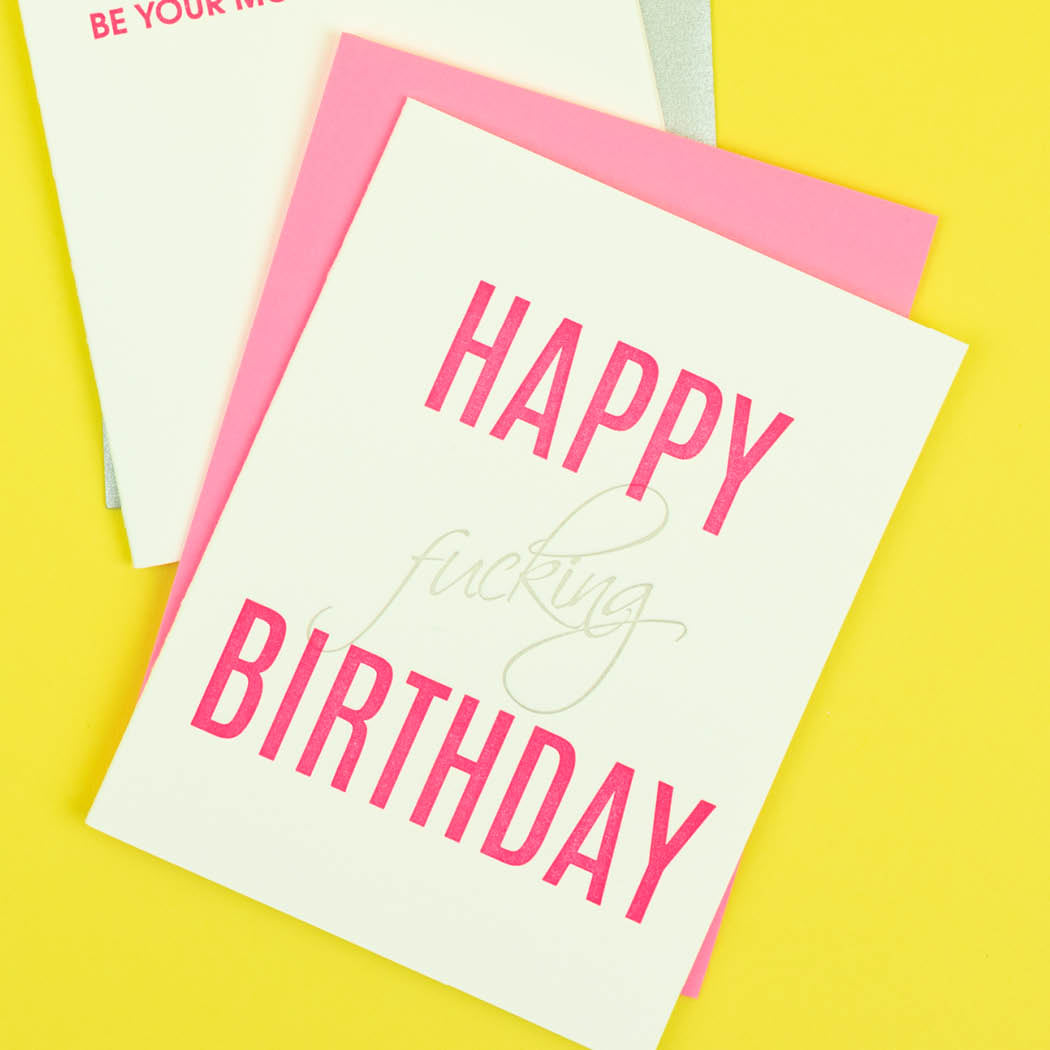 Happy Fucking Birthday - Letterpress Card