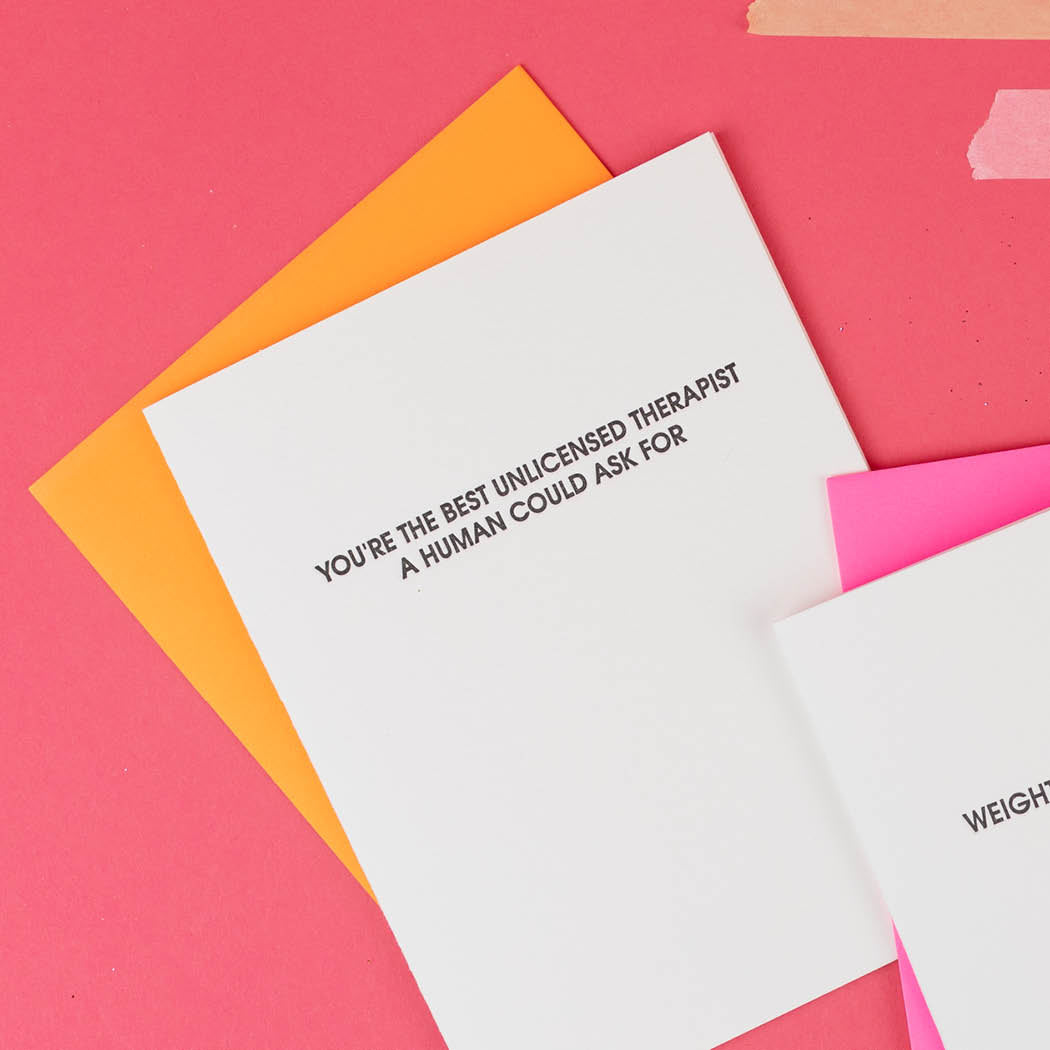 You are the Best Unlicensed Therapist - Letterpress Card