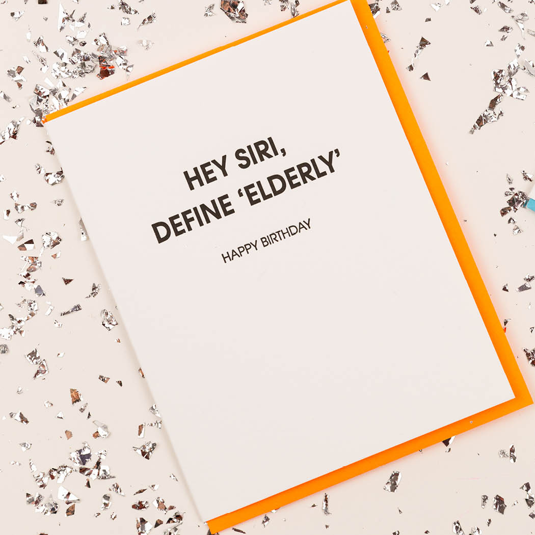Hey Siri, Define "Elderly" Happy Birthday - Letterpress Card