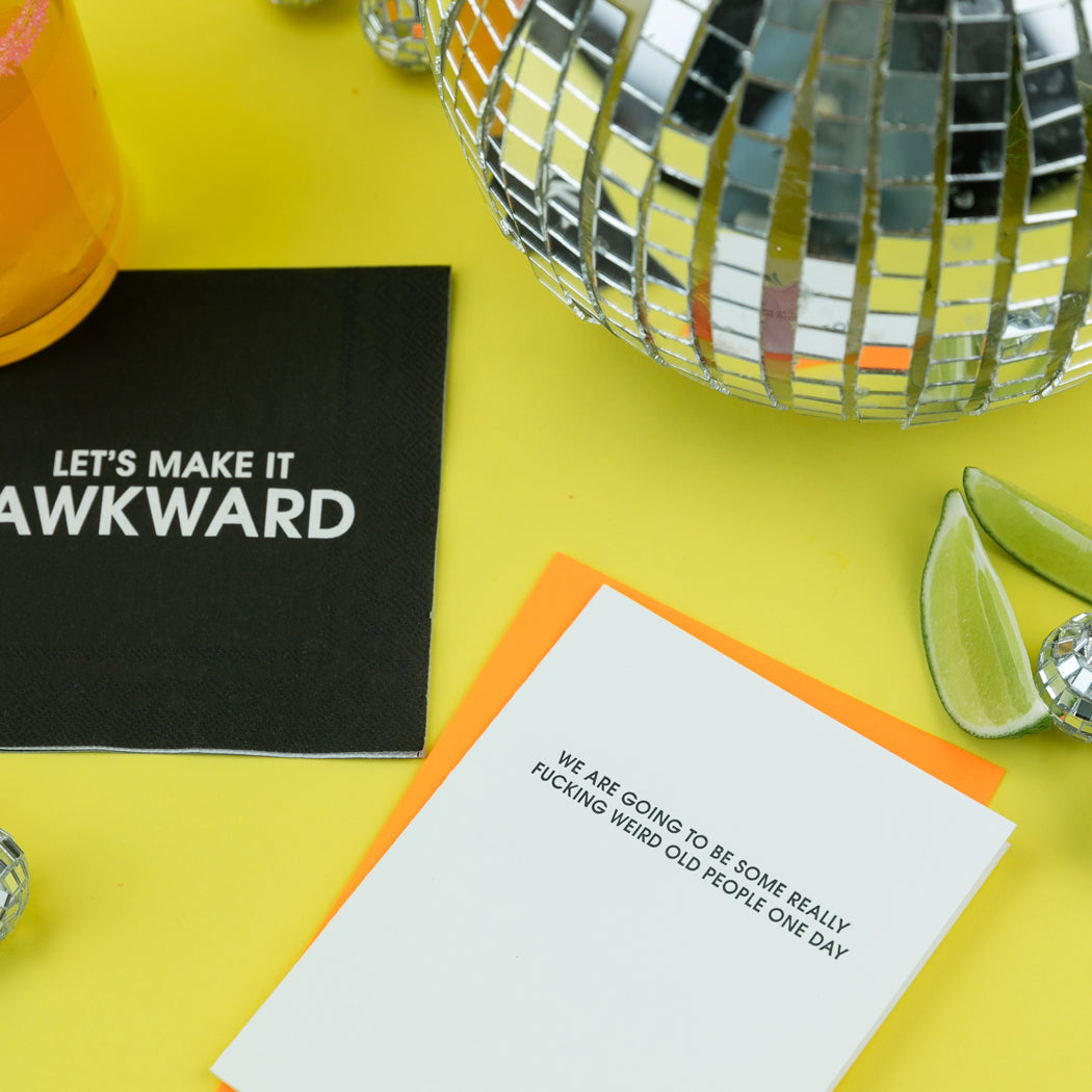 We Are Going To Be Some Really Fucking Weird Old People One Day - Letterpress Card