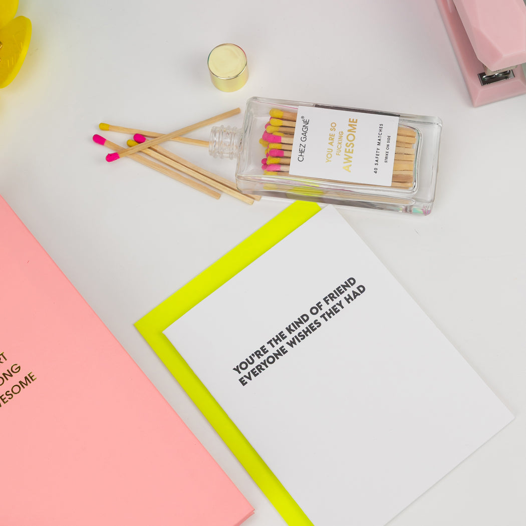 Kind of Friend Everyone Wishes They Had - Friendship Card