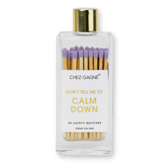 Don't Tell Me To Calm Down - Glass Bottle Safety Matches