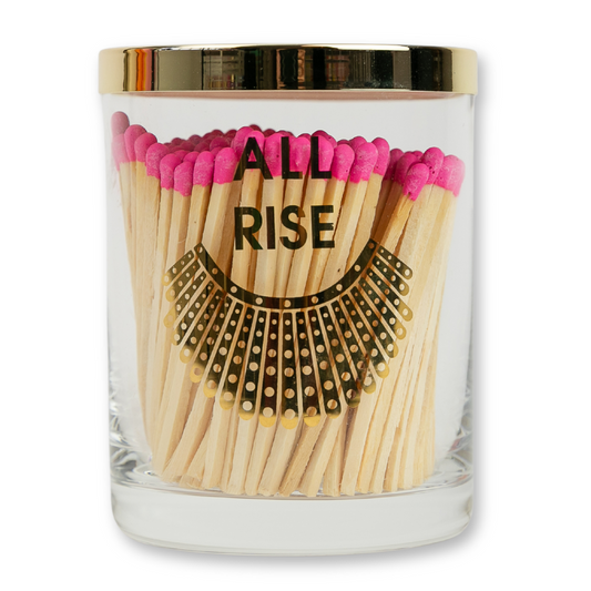 Limited Edition: All Rise Matches **for burning down the Patriarchy