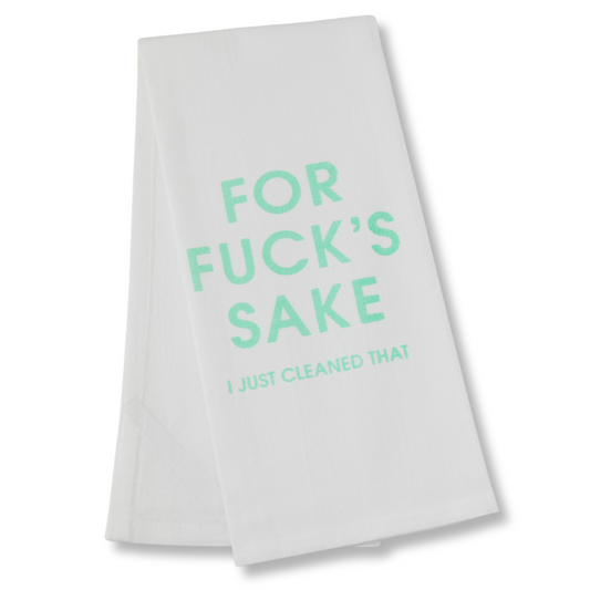 For Fuck's Sake I Just Cleaned That - Tea Towels