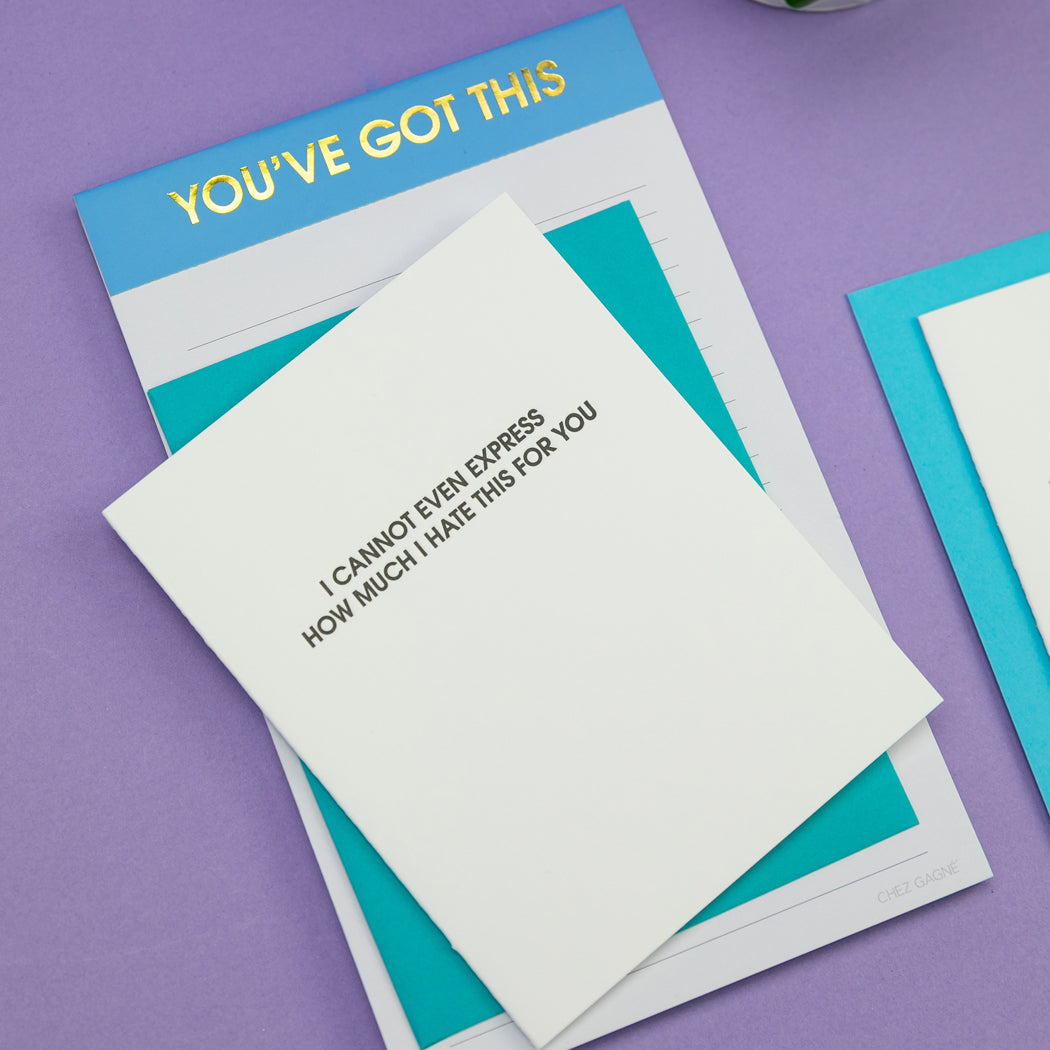 I Cannot Even Express How Much I Hate This For You - Letterpress Card