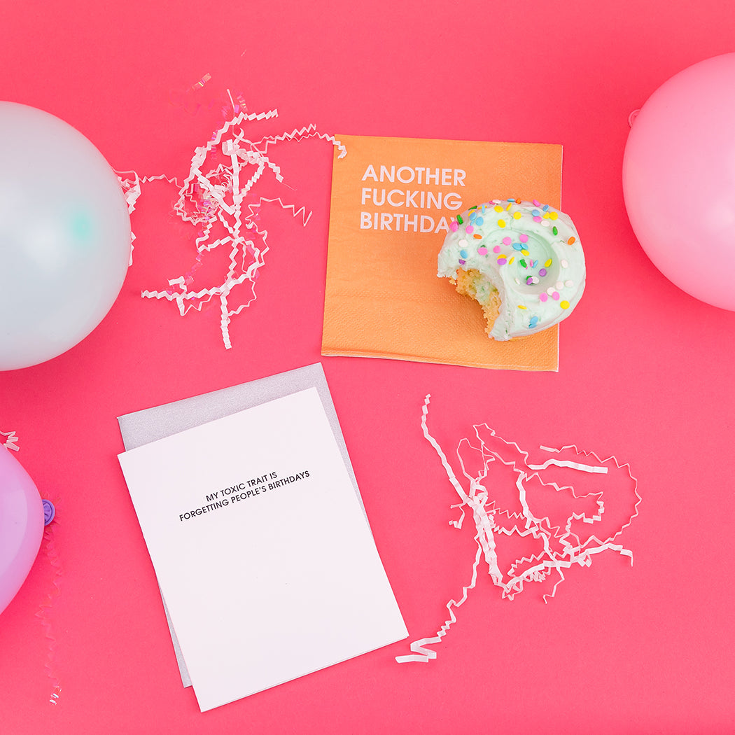 My Toxic Trait Is Forgetting People's Birthdays - Letterpress Card