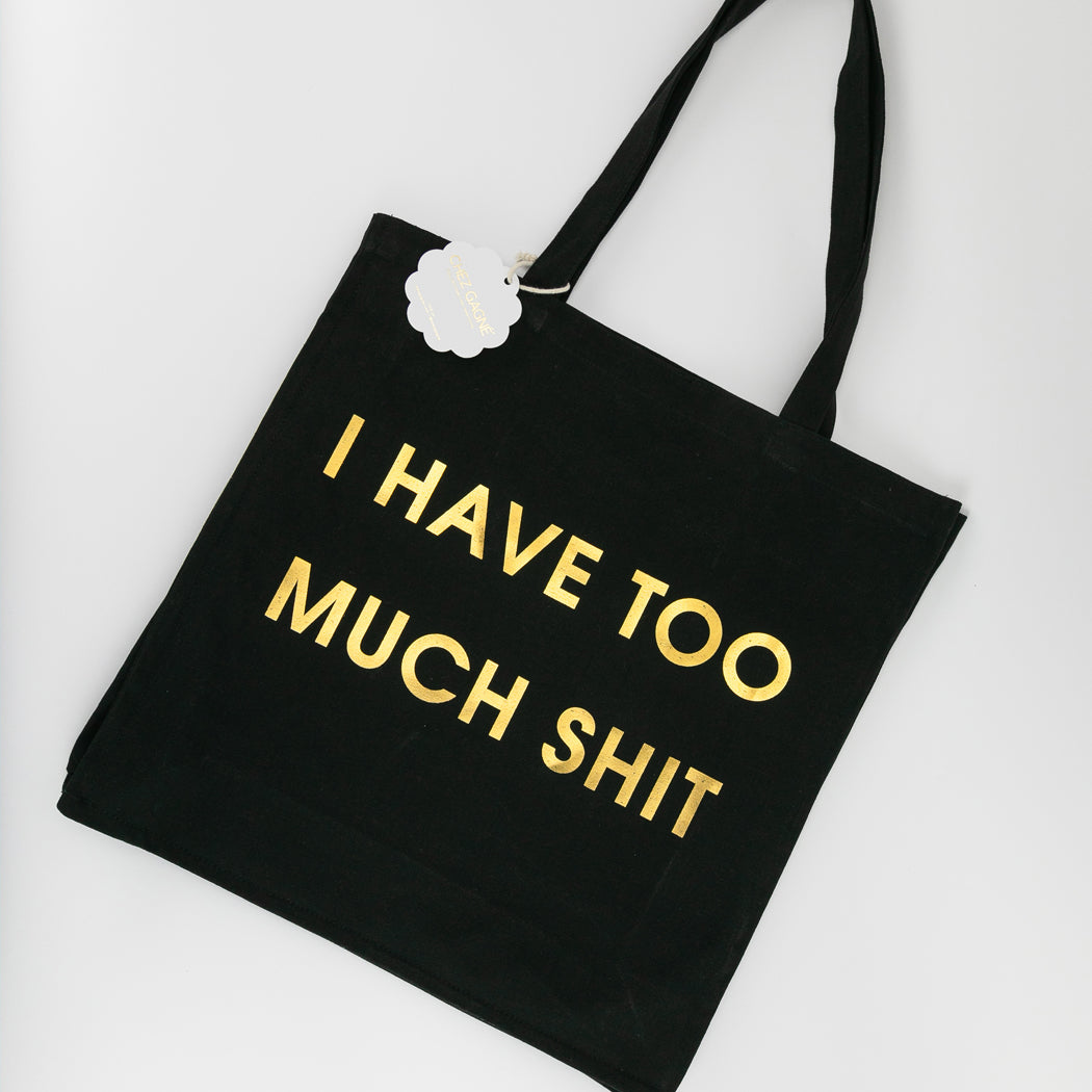 I Have Too Much Shit - Oversized Tote Bag