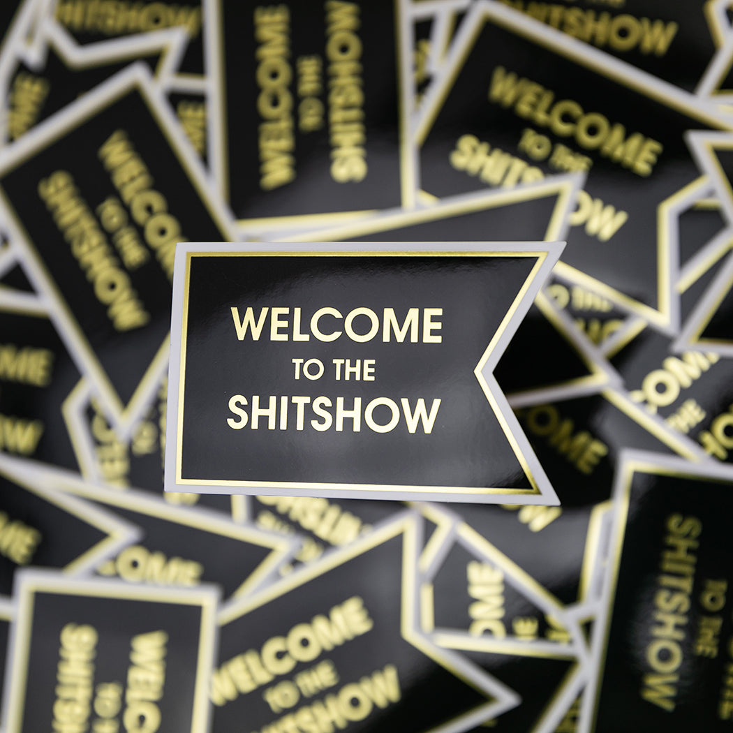 Welcome To The Shitshow - Vinyl Sticker