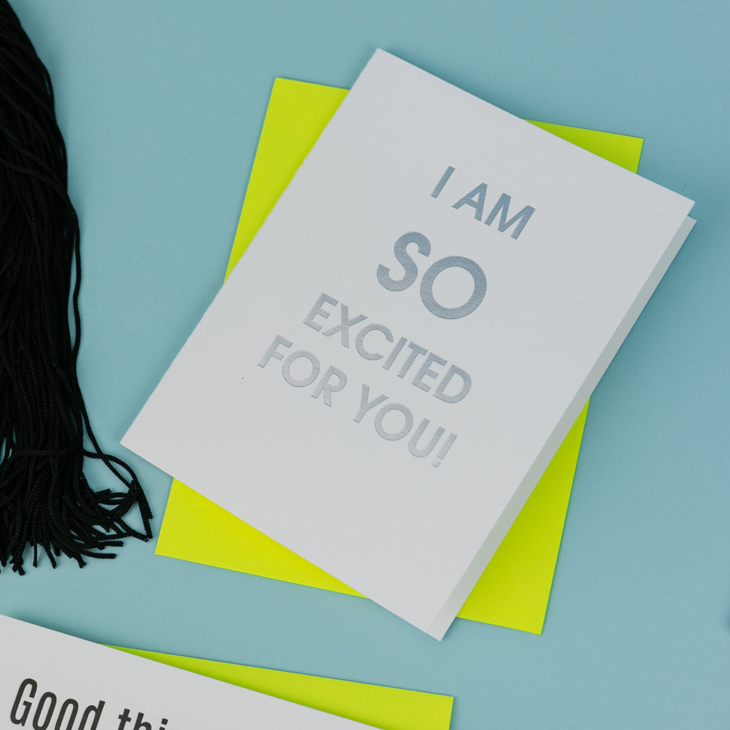 I Am So Excited For You - Letterpress Card