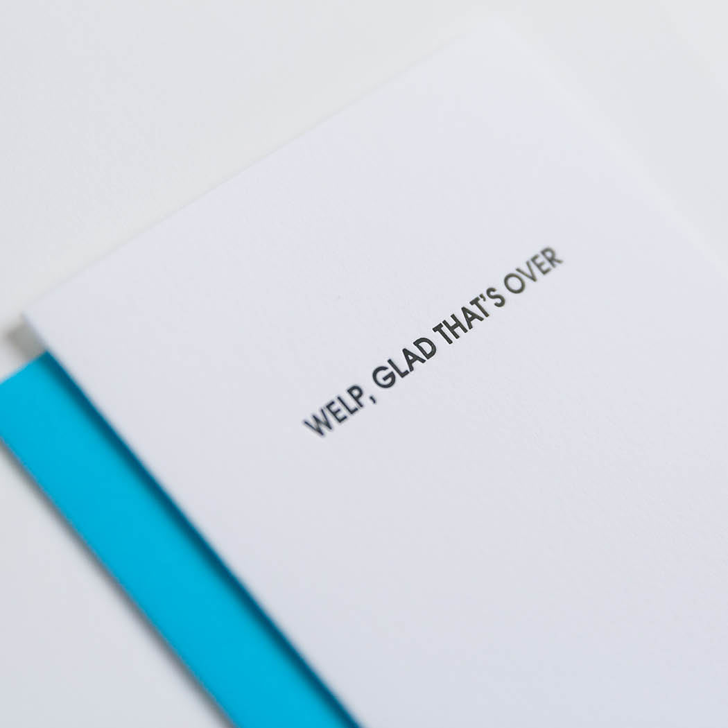 Welp Glad That's Over - Letterpress Card