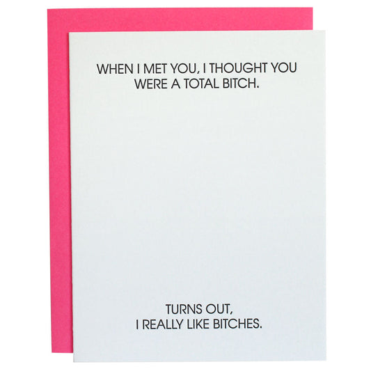 I Thought You Were a Total Bitch - Letterpress Card