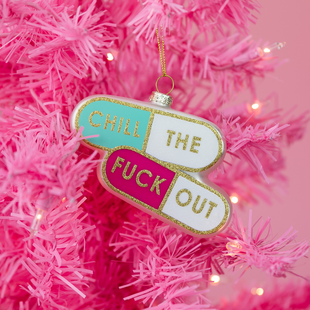 Chill The Fuck Out  - Pill Shape - Glass Holiday Ornament