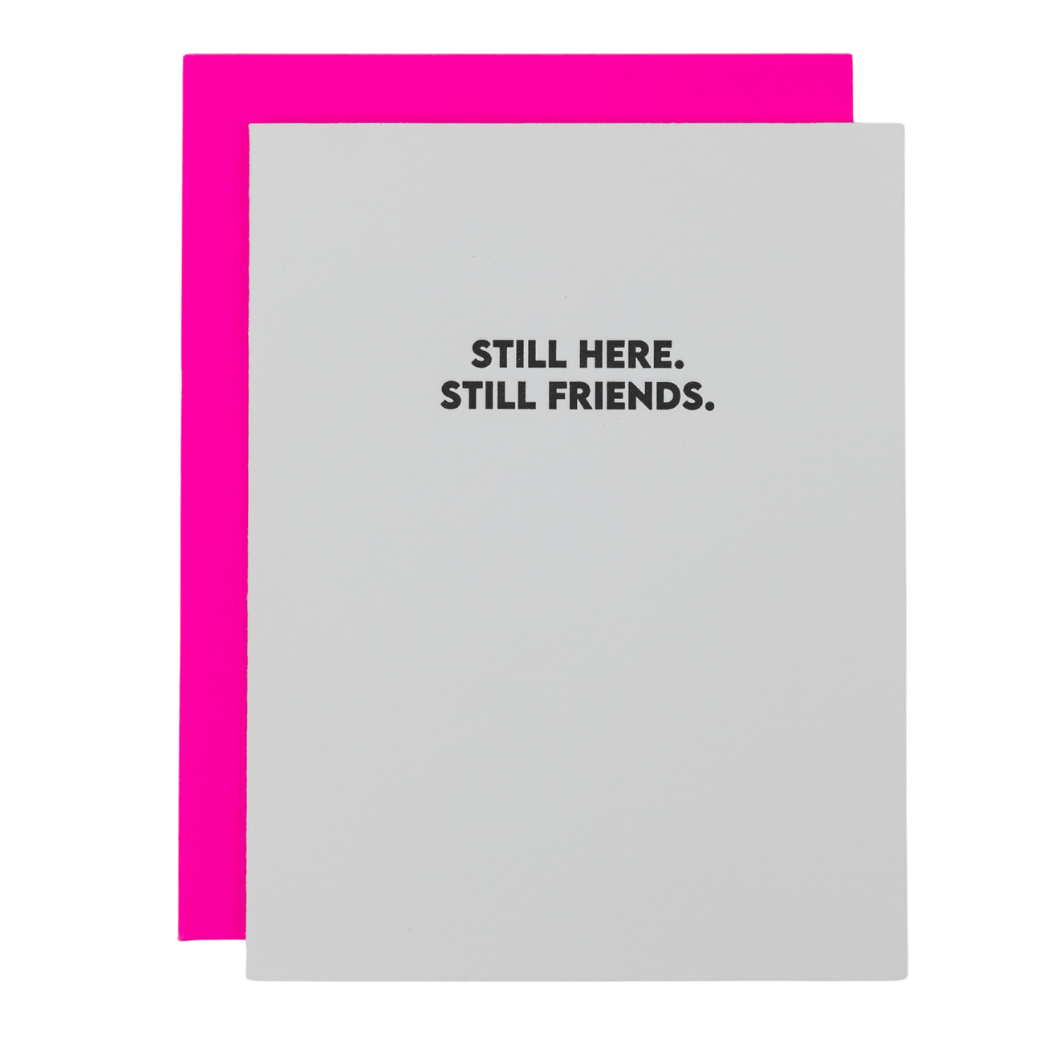 Still Here. Still Friends. - Friendship Letterpress Card