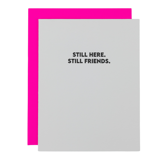 Still Here. Still Friends. - Friendship Letterpress Card