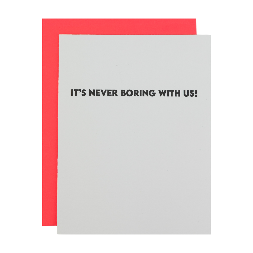 It’s Never Boring With Us - Friendship Letterpress Card