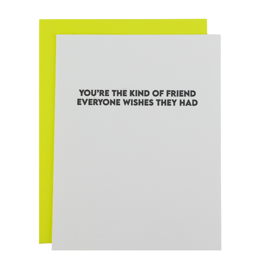 Kind of Friend Everyone Wishes They Had - Friendship Card