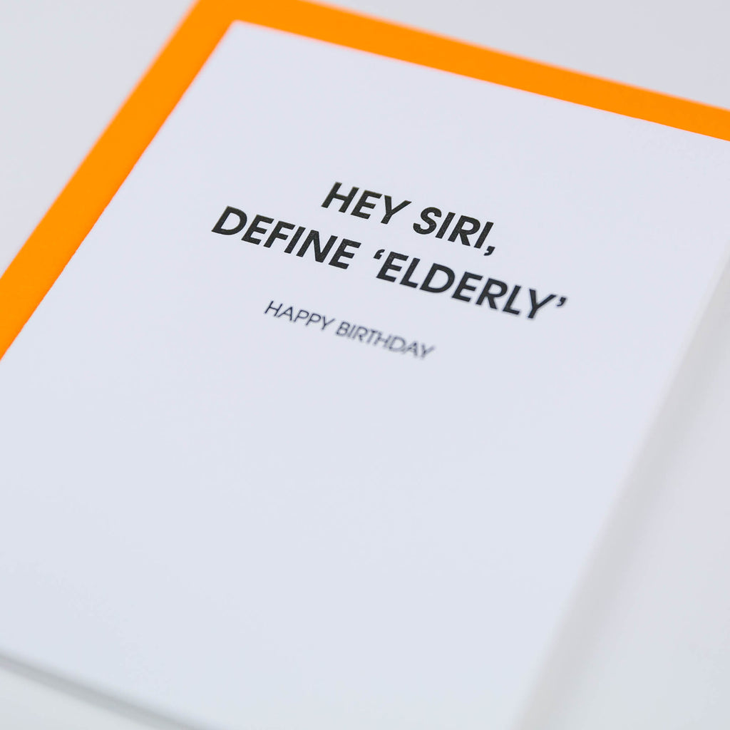 Hey Siri, Define "Elderly" Happy Birthday -  Letterpress Card