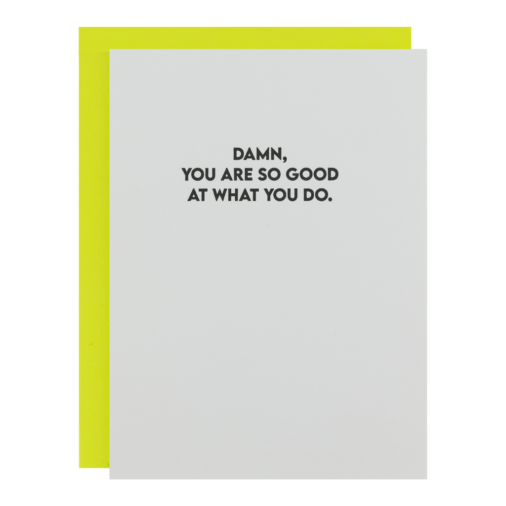 Damn, You Are So Good At What You Do - Encouragement Card