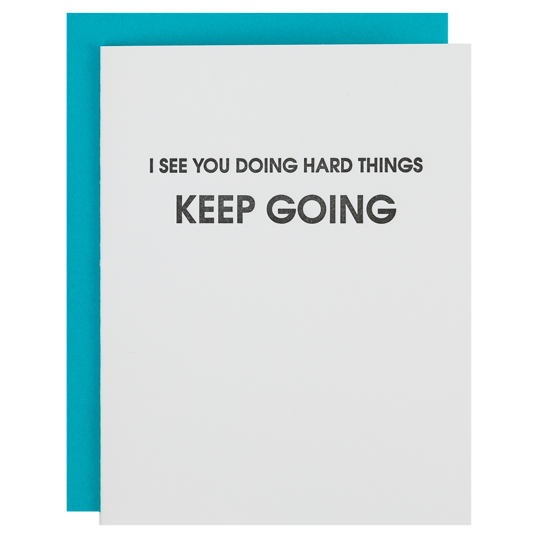 I See You Doing Hard Things, Keep Going - Letterpress Card