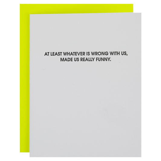 Wrong With Us, Made Us Funny - Letterpress Card