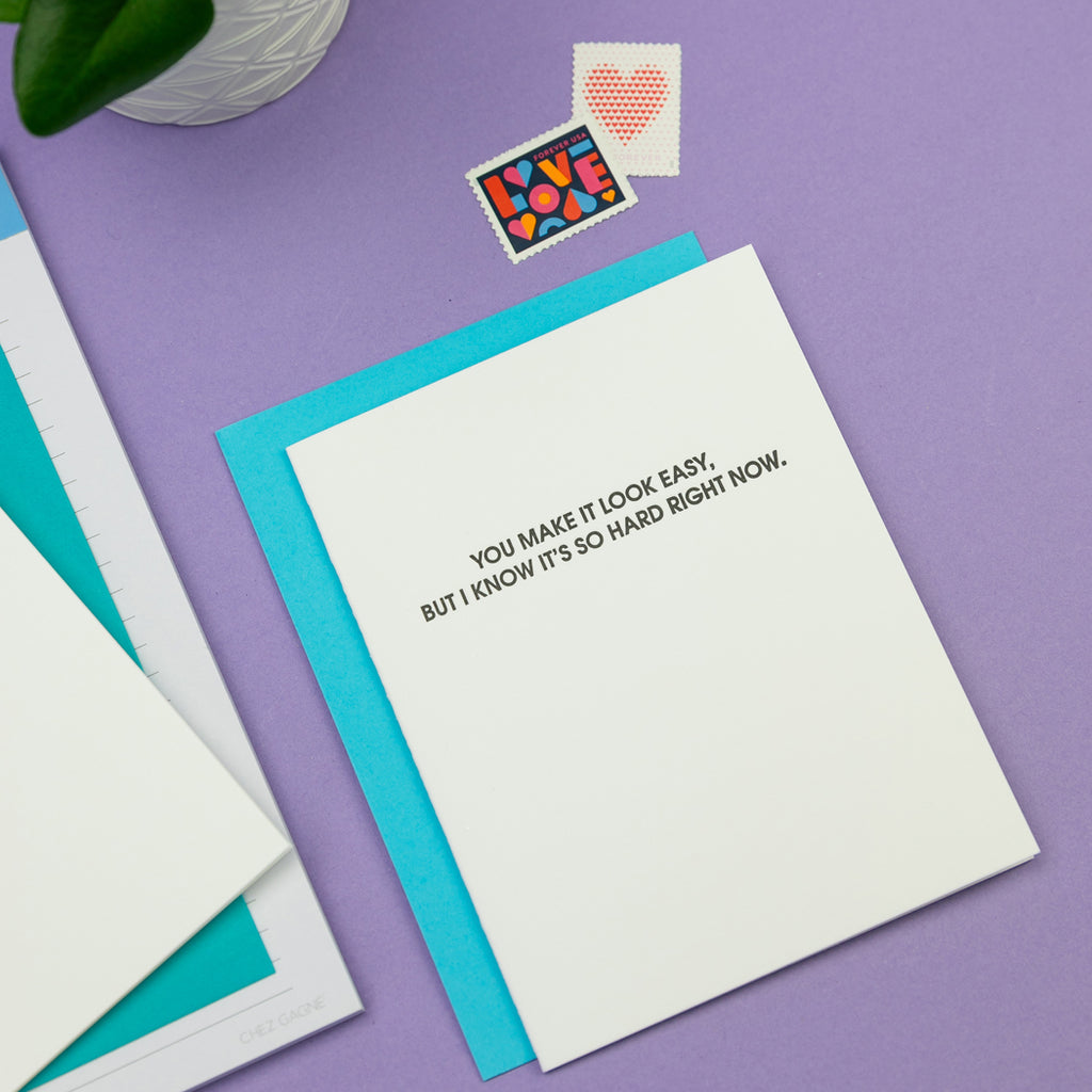 You Make It Look Easy, So Hard Right Now - Letterpress Card