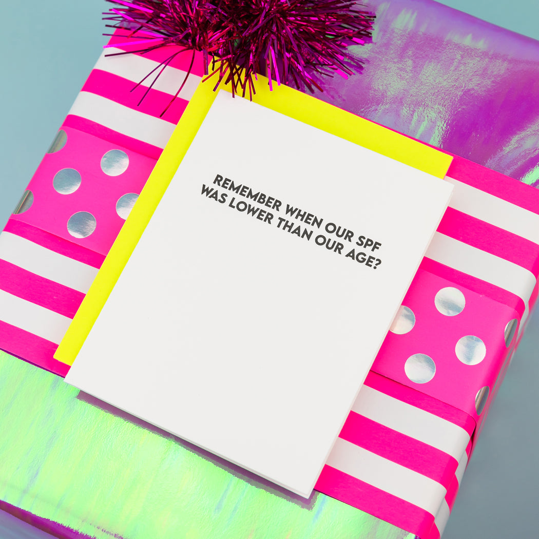 Remember When Our SPF Was Lower Than Our Age? - Birthday Card