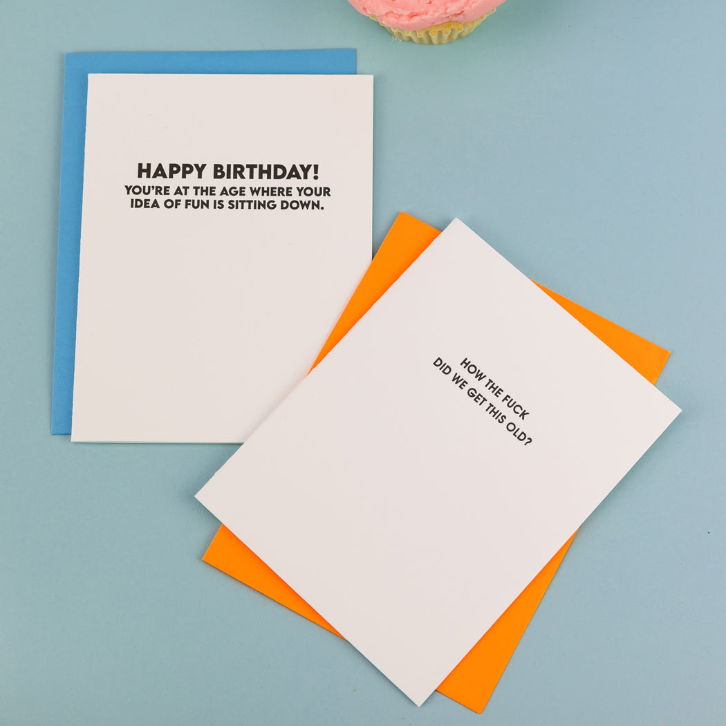 Happy Birthday! You're At The Age Where Your Idea of Fun is Sitting Down  - Funny Birthday Card