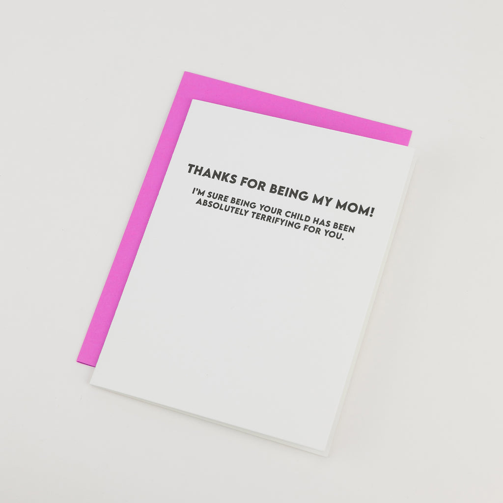 Thanks For Being My Mom - I'm Sure Being Your Child Has Been Absolutely Terrifying For You - Mother's Day Card