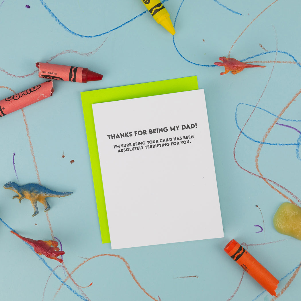 Thanks For Being My Dad - I'm Sure Being Your Child Has Been Absolutely Terrifying For You - Father's Day Card