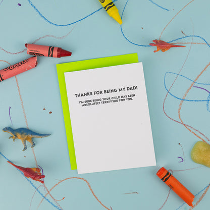 Thanks For Being My Dad - I'm Sure Being Your Child Has Been Absolutely Terrifying For You - Father's Day Card