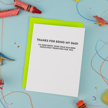Thanks For Being My Dad - I'm Sure Being Your Child Has Been Absolutely Terrifying For You - Father's Day Card