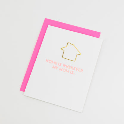 Home Is Wherever My Mom Is - Mother's Day Card - House Paperclip Card