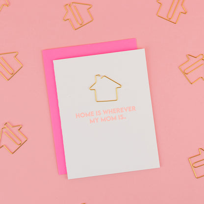 Home Is Wherever My Mom Is - Mother's Day Card - House Paperclip Card
