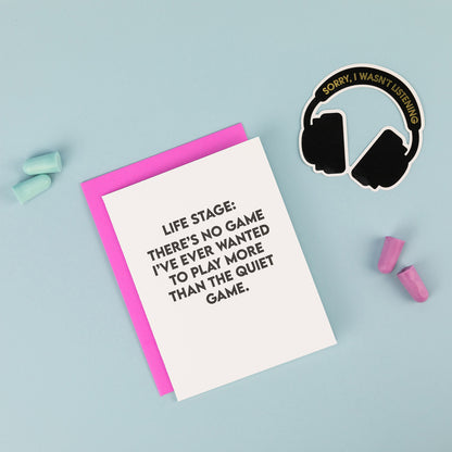 Life Stage: There's No Game I've Ever Wanted To Play More Than The Quiet Game - Funny Parenting Card