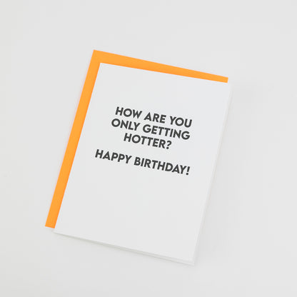 How Are You Only Getting Hotter? Happy Birthday - Birthday Card