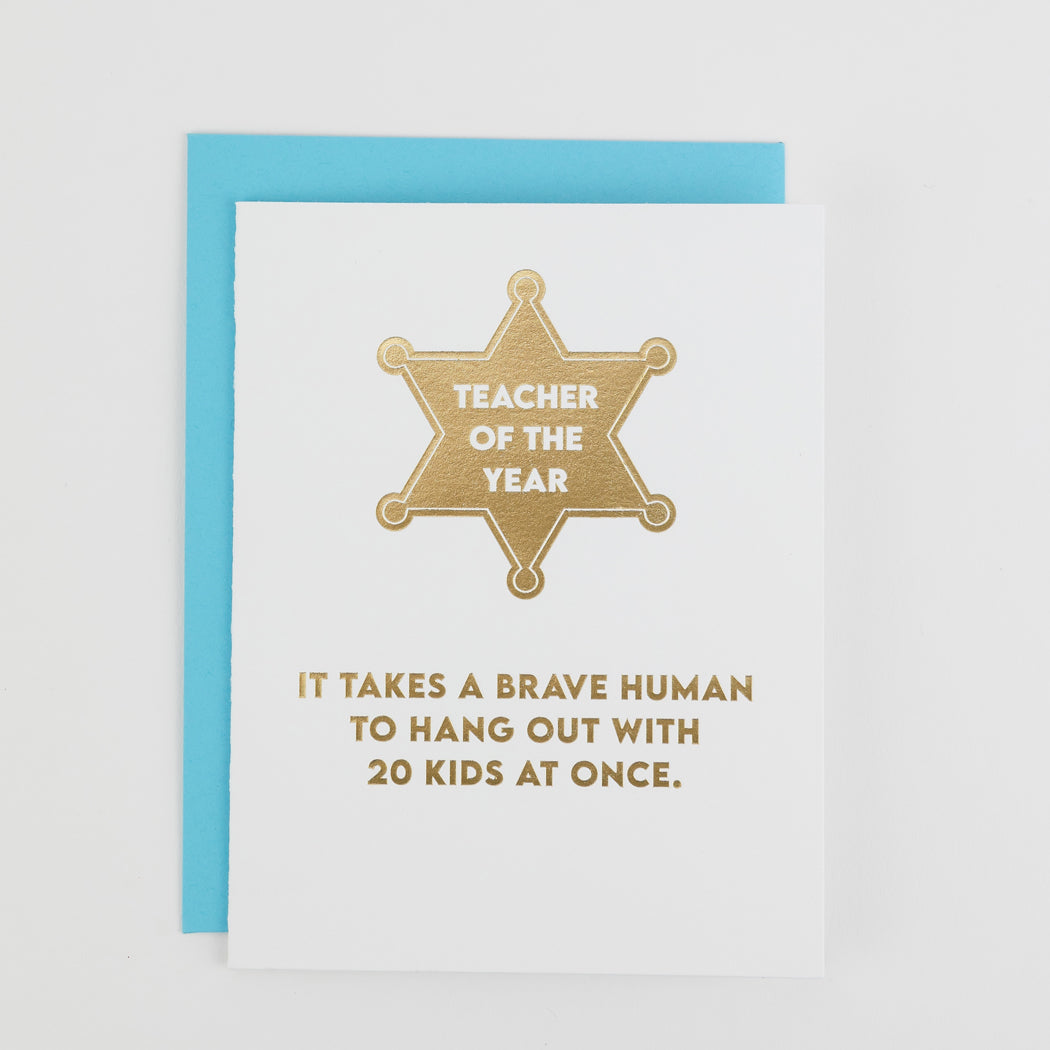 Teacher of the Year: It Takes A Brave Human to Hang Out With 20 Kids At Once. - Teacher Appreciation Card