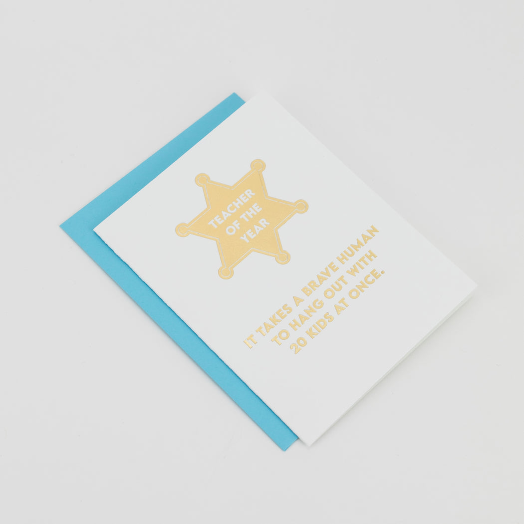 Teacher of the Year: It Takes A Brave Human to Hang Out With 20 Kids At Once. - Teacher Appreciation Card