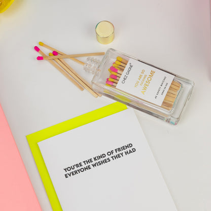 Kind of Friend Everyone Wishes They Had - Friendship Card