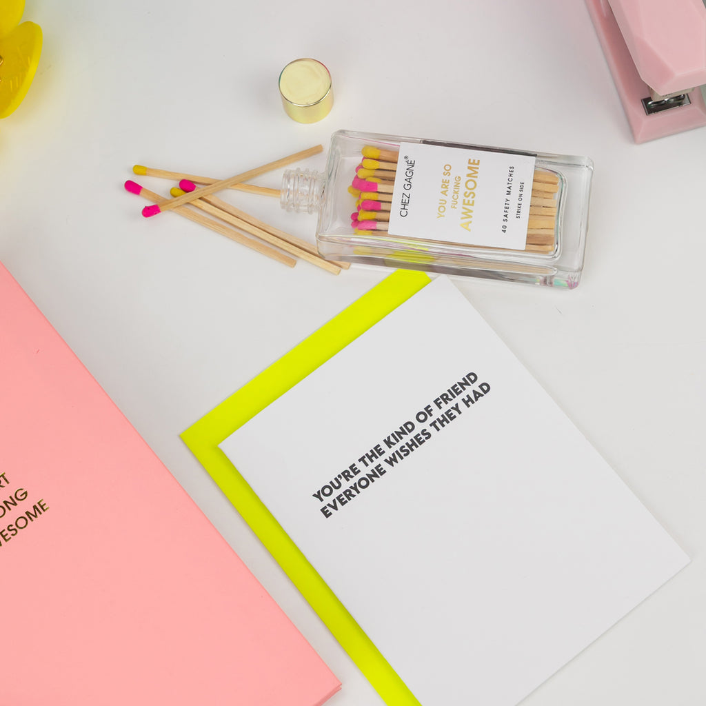 Kind of Friend Everyone Wishes They Had - Friendship Card