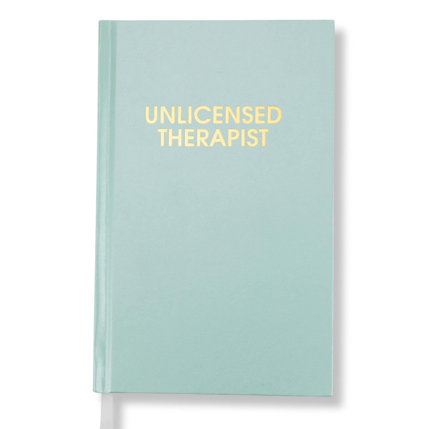 Unlicensed Therapist Hardcover Daily Journal - Hystar Aqua