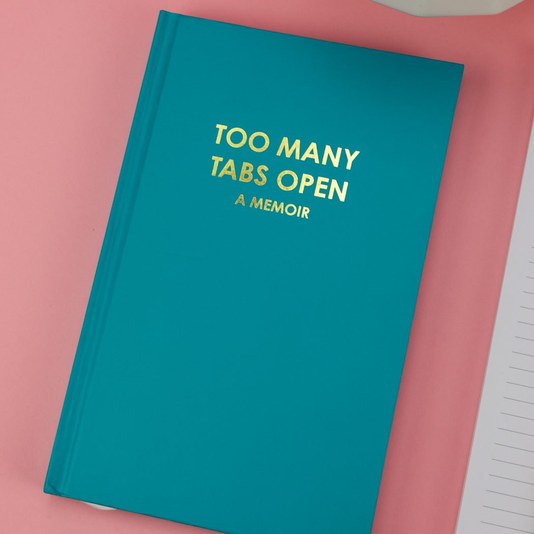Too Many Tabs Open (a memoir) - Bright Teal Hardcover Journal