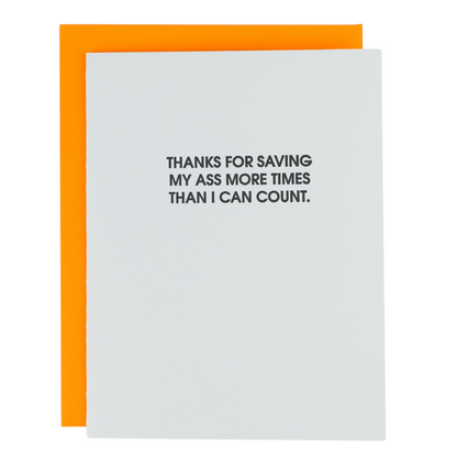 Thanks For Saving My Ass More Times Than I Can Count.  - Letterpress Card