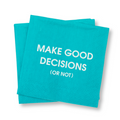 Make Good Decisions (or not) - Cocktail Napkins