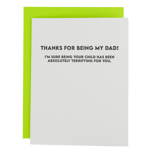 Thanks For Being My Dad - I'm Sure Being Your Child Has Been Absolutely Terrifying For You - Father's Day Card