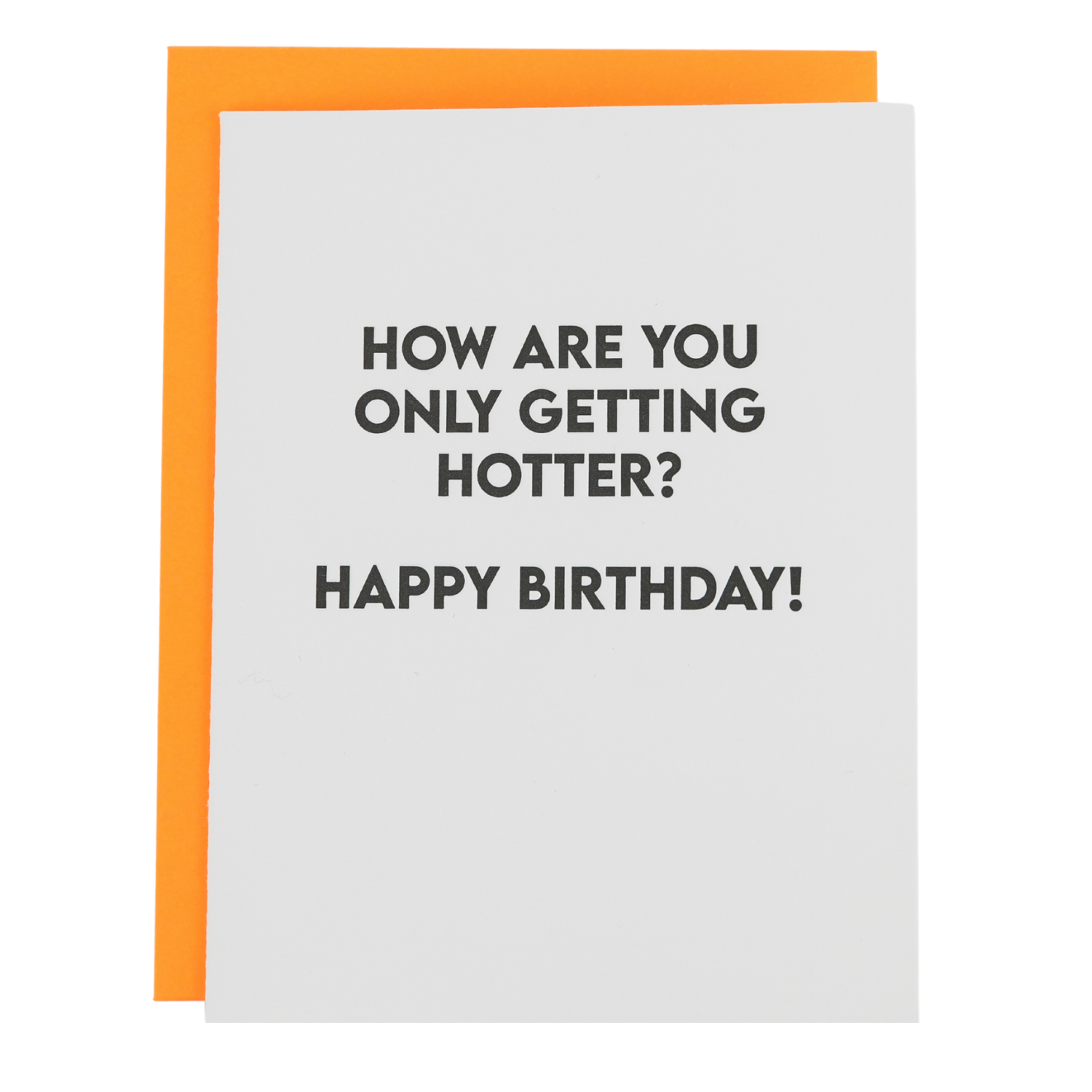 How Are You Only Getting Hotter? Happy Birthday - Birthday Card