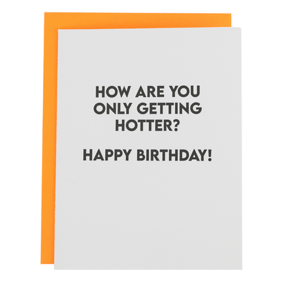 How Are You Only Getting Hotter? Happy Birthday - Birthday Card