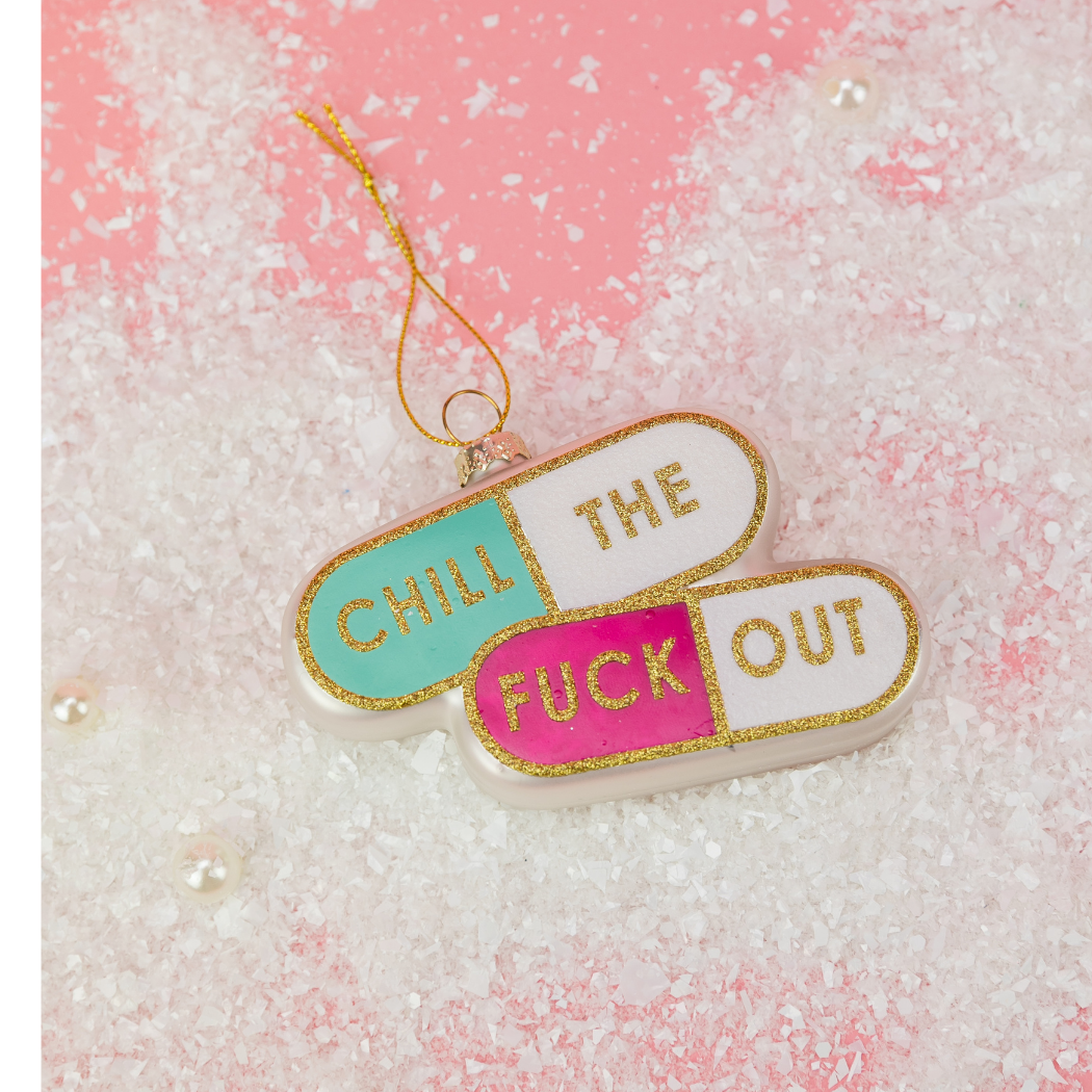 Chill The Fuck Out  - Pill Shape - Glass Holiday Ornament