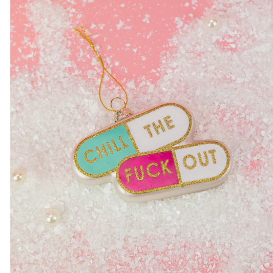 Chill The Fuck Out  - Pill Shape - Glass Holiday Ornament