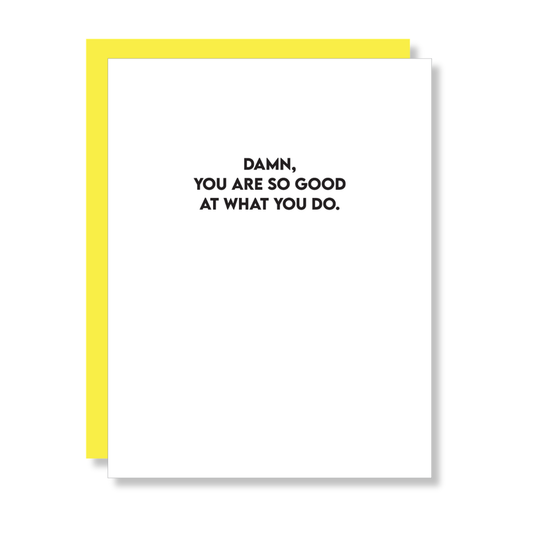 Damn, You Are So Good At What You Do - Encouragement Card