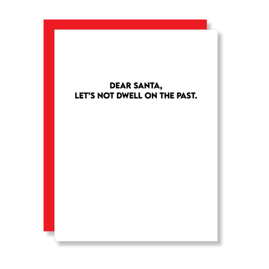 Dear Santa, Let’s Not Dwell On The Past - Funny Holiday Card